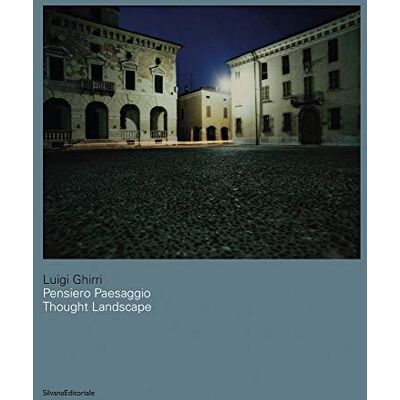 SILVANA Luigi Ghirri. Pensiero paesaggio. Ediz. italiana e inglese: Pensiero Paesaggio Though Landscape SILVANA Luigi Ghirri. Pensiero paesaggio. Ediz. italiana e inglese: Pensiero Paesaggio Though Landscape
