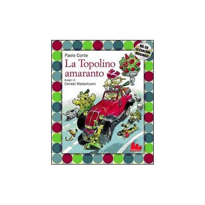 Conte, Paolo La Topolino amaranto. Ediz. illustrata. Con CD Audio Conte, Paolo La Topolino amaranto. Ediz. illustrata. Con CD Audio