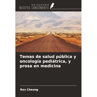 Rex Temas de salud pública y oncología pediátrica, y prosa en medicina Rex Temas de salud pública y oncología pediátrica, y prosa en medicina