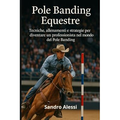 Alessi Pole Banding Equestre: Tecniche, allenamenti e strategie per diventare un professionista nel mondo del Pole Banding Alessi Pole Banding Equestre: Tecniche, allenamenti e strategie per diventare un professionista nel mondo del Pole Banding