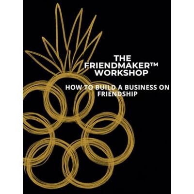 ART The FriendMaker Workshop Seminar Booklet ART The FriendMaker Workshop Seminar Booklet