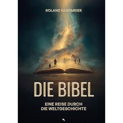 Roland Die Bibel. Eine Reise durch die Weltgeschichte. Roland Die Bibel. Eine Reise durch die Weltgeschichte.