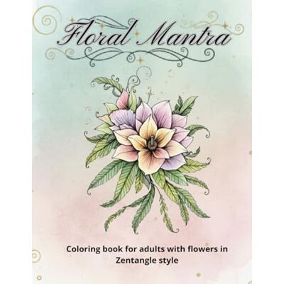 ART Floral Mantra: 40 Illustrations to relax your mind and spark your creativity ART Floral Mantra: 40 Illustrations to relax your mind and spark your creativity