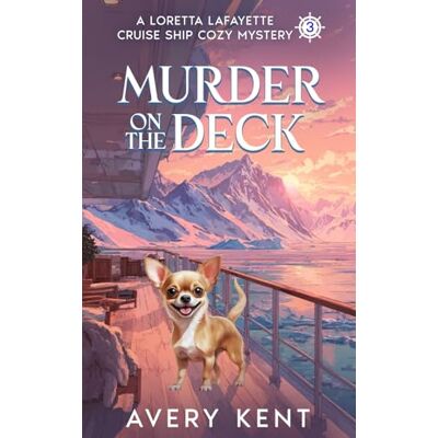 Avery Murder on the Deck: A Loretta Lafayette Cruise Ship Cozy Mystery Avery Murder on the Deck: A Loretta Lafayette Cruise Ship Cozy Mystery