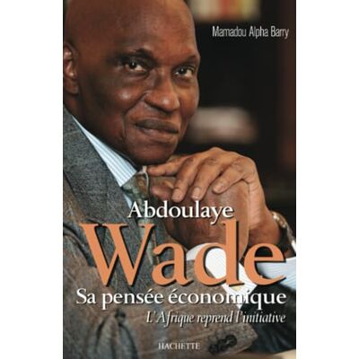 Alpha Abdoulaye Wade: L'Afrique reprend l'initiative Alpha Abdoulaye Wade: L'Afrique reprend l'initiative