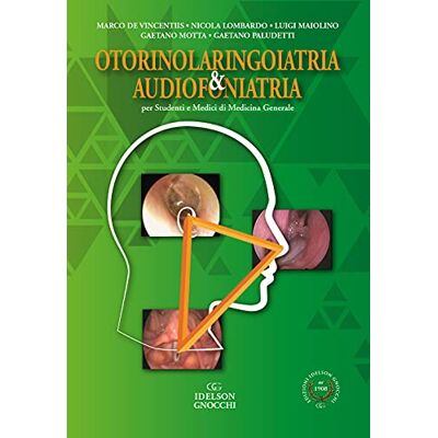 De Vincentiis, Marco Otorinolaringoiatria & audiofoniatria. Per studenti e medici di medicina generale De Vincentiis, Marco Otorinolaringoiatria & audiofoniatria. Per studenti e medici di medicina generale