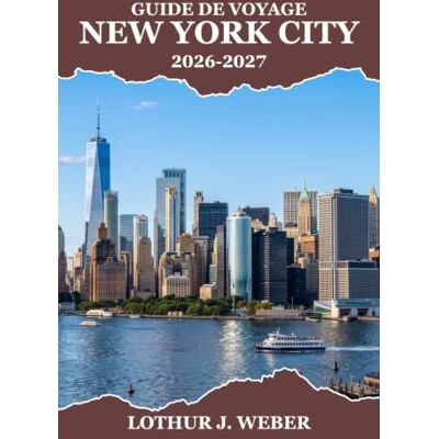 Weber Guide de voyage de New York 2026-2027: Itinéraires saisonniers où séjourner, marchés alimentaires locaux et excursions d’une journée dans la ville Weber Guide de voyage de New York 2026-2027: Itinéraires saisonniers où séjourner, marchés alimentaires locaux et excursions d’une journée dans la ville