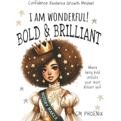 Phoenix I Am Wonderful! Bold & Brilliant: A Fun & Fearless Coloring Book for Girls Who Refuse to Hold Back Phoenix I Am Wonderful! Bold & Brilliant: A Fun & Fearless Coloring Book for Girls Who Refuse to Hold Back