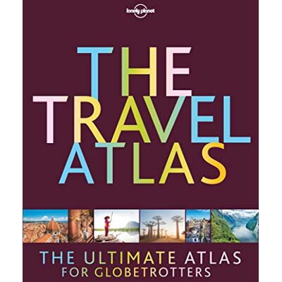 Planet, Lonely The Travel Atlas: The Ultimate Atlas for Globetrotters Planet, Lonely The Travel Atlas: The Ultimate Atlas for Globetrotters
