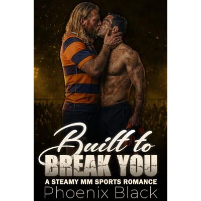 Phoenix Built to Break You: A Steamy MM Sports Romance Phoenix Built to Break You: A Steamy MM Sports Romance