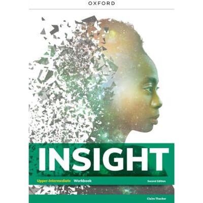 Oxford University Press Insight Upper-Intermediate. B2-C1. Workbook. Per le Scuole superiori. Con espansione online Oxford University Press Insight Upper-Intermediate. B2-C1. Workbook. Per le Scuole superiori. Con espansione online