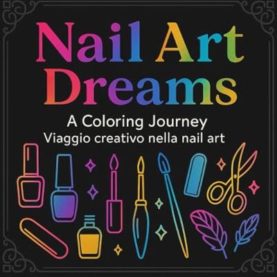 Janas, I Tesori delle Nail Art Dreams – A Coloring Journey: 30 Illustrazioni di Nail Art da Colorare per Creatività, Relax ed Eleganza: Un libro da colorare per adulti con ... per rilassarsi e divertirsi con stile. Janas, I Tesori delle Nail Art Dreams – A Coloring Journey: 30 Illustrazioni di Nail Art da Colorare per Creatività, Relax ed Eleganza: Un libro da colorare per adulti con ... per rilassarsi e divertirsi con stile.