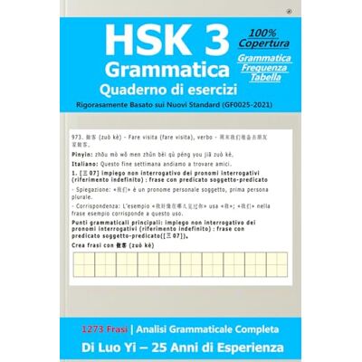 Luo (罗毅), Yi HSK 3 Quaderno di Esercizi di Grammatica : 1273 Frasi che Coprono 973 Parole, 300 Caratteri & 81 Punti Grammaticali con Tabella di Frequenza (GF0025-2021) Luo (罗毅), Yi HSK 3 Quaderno di Esercizi di Grammatica : 1273 Frasi che Coprono 973 Parole, 300 Caratteri & 81 Punti Grammaticali con Tabella di Frequenza (GF0025-2021)