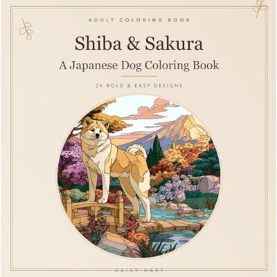 Daisy Tech Shiba & Sakura: A Japanese Dog Coloring Book — Bold & Easy Designs Featuring Shiba Inu, Akita, and More Daisy Tech Shiba & Sakura: A Japanese Dog Coloring Book — Bold & Easy Designs Featuring Shiba Inu, Akita, and More