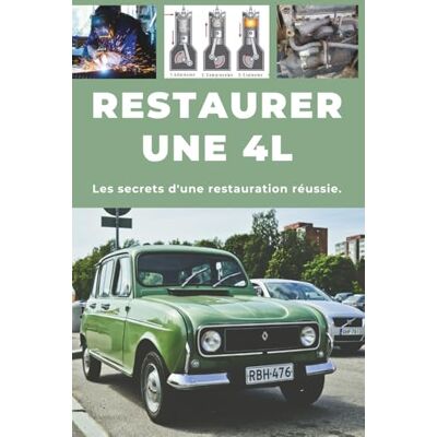 ART Restaurer une 4L: Ce guide révèle les secrets d'une restauration réussie. ART Restaurer une 4L: Ce guide révèle les secrets d'une restauration réussie.