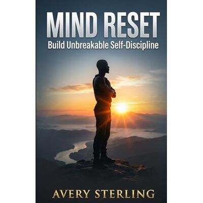 Avery Mind Reset: Build Unbreakable Self-Discipline Avery Mind Reset: Build Unbreakable Self-Discipline