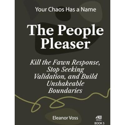 Voss PEOPLE PLEASER: Kill the Fawn Response, Stop Seeking Validation, and Build Unshakeable Boundaries Voss PEOPLE PLEASER: Kill the Fawn Response, Stop Seeking Validation, and Build Unshakeable Boundaries