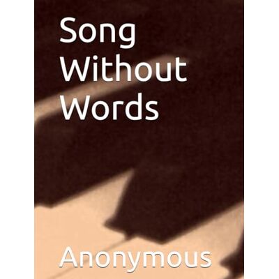 Anonymous Song Without Words Anonymous Song Without Words