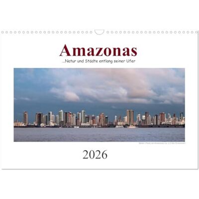 Calmbacher, Christiane Amazonas, eine Reise entlang seiner Ufer (Wandkalender 2026 DIN A3 quer), Monatskalender: Eine Amazonasreise in 13 Bildern Calmbacher, Christiane Amazonas, eine Reise entlang seiner Ufer (Wandkalender 2026 DIN A3 quer), Monatskalender: Eine Amazonasreise in 13 Bildern