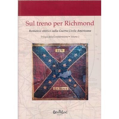 Acer Sul treno per Richmond. Romanzo storico sulla guerra civile americana. Trilogia della Confederazione (Vol. 1) Acer Sul treno per Richmond. Romanzo storico sulla guerra civile americana. Trilogia della Confederazione (Vol. 1)