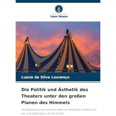 Silva Die Politik und Ästhetik des Theaters unter den großen Planen des Himmels: Die Begegnung zwischen dem Werk von Fernando Limoeiro und der "Cia Candongas e Outras Firulas Silva Die Politik und Ästhetik des Theaters unter den großen Planen des Himmels: Die Begegnung zwischen dem Werk von Fernando Limoeiro und der "Cia Candongas e Outras Firulas