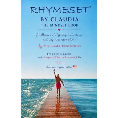MAG RHYMESET® BY CLAUDIA – THE MINDSET BOOK: A collection of rhyming, motivating, and inspiring affirmations – AMERICAN ENGLISH EDITION MAG RHYMESET® BY CLAUDIA – THE MINDSET BOOK: A collection of rhyming, motivating, and inspiring affirmations – AMERICAN ENGLISH EDITION