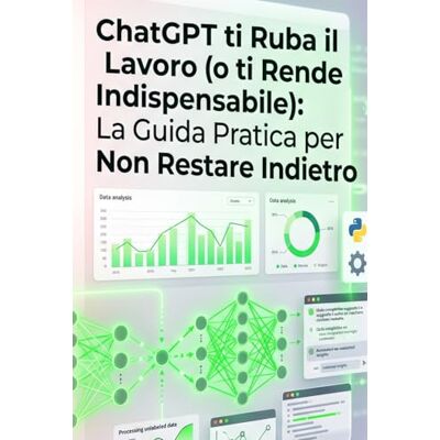 Alpha ChatGPT ti Ruba il Lavoro (o ti Rende Indispensabile): La Guida Pratica per Non Restare Indietro con l'Intelligenza Artificiale Alpha ChatGPT ti Ruba il Lavoro (o ti Rende Indispensabile): La Guida Pratica per Non Restare Indietro con l'Intelligenza Artificiale
