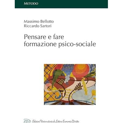 Bellotto, Massimo Pensare e fare formazione psico-sociale Bellotto, Massimo Pensare e fare formazione psico-sociale