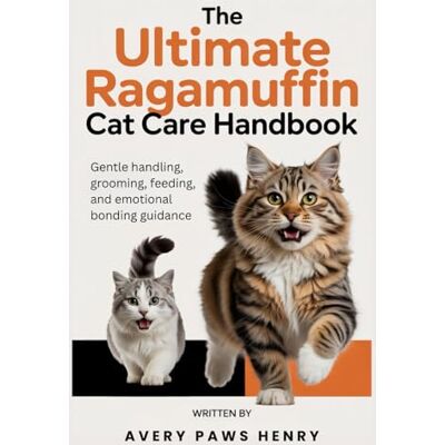 Avery The Ultimate Ragamuffin Cat Care Handbook: Gentle handling, grooming, feeding, and emotional bonding guidance Avery The Ultimate Ragamuffin Cat Care Handbook: Gentle handling, grooming, feeding, and emotional bonding guidance