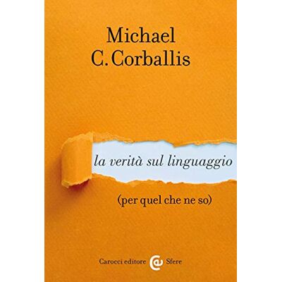 Corballis, Michael C. La verità sul linguaggio (per quel che ne so) Corballis, Michael C. La verità sul linguaggio (per quel che ne so)
