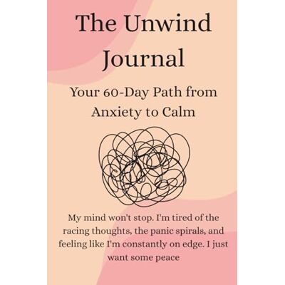 Avery The Unwind Journal: Your 60-Day Path from Anxiety to Calm Avery The Unwind Journal: Your 60-Day Path from Anxiety to Calm