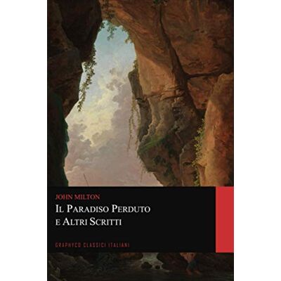 Milton Il paradiso perduto e Altri Scritti (Graphyco Classici Italiani) Milton Il paradiso perduto e Altri Scritti (Graphyco Classici Italiani)