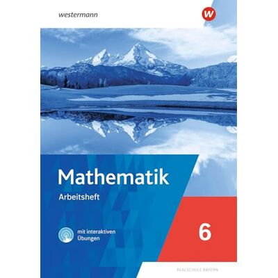 Westermann Mathematik. Arbeitsheft 6 mit interaktiven Übungen. Für Realschulen in Bayern: Ausgabe 2025 Westermann Mathematik. Arbeitsheft 6 mit interaktiven Übungen. Für Realschulen in Bayern: Ausgabe 2025