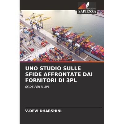 Devi UNO STUDIO SULLE SFIDE AFFRONTATE DAI FORNITORI DI 3PL: SFIDE PER IL 3PL Devi UNO STUDIO SULLE SFIDE AFFRONTATE DAI FORNITORI DI 3PL: SFIDE PER IL 3PL