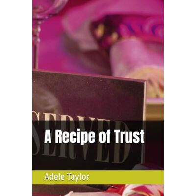 Taylor A Recipe of Trust Taylor A Recipe of Trust