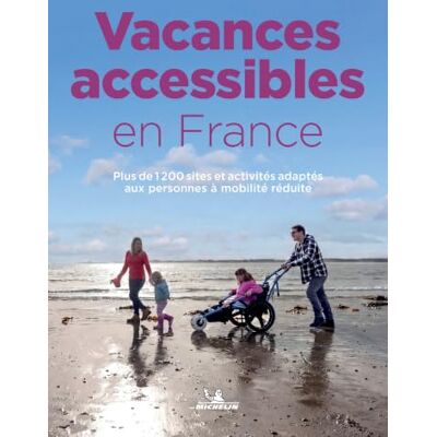 Michelin Vacances accessibles en France Michelin Vacances accessibles en France