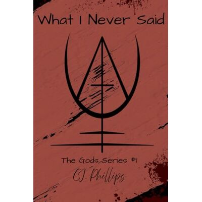 Philips What I Never Said: Gods Series #1 Philips What I Never Said: Gods Series #1