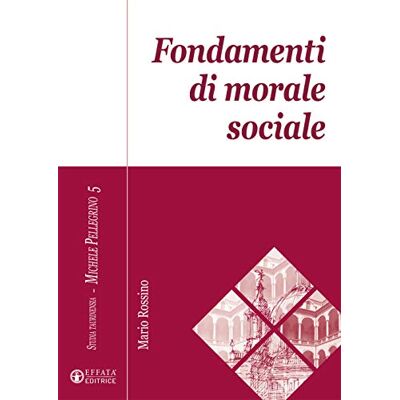 Mario Rossino Fondamenti di morale sociale Mario Rossino Fondamenti di morale sociale