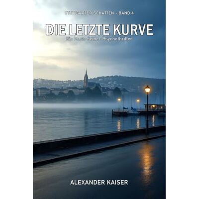 Kaiser Die letzte Kurve: Ein Mara-Seidel-Psychothriller Kaiser Die letzte Kurve: Ein Mara-Seidel-Psychothriller