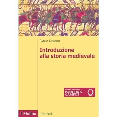 Delogu, Paolo Introduzione alla storia medievale. Nuova ediz. Delogu, Paolo Introduzione alla storia medievale. Nuova ediz.