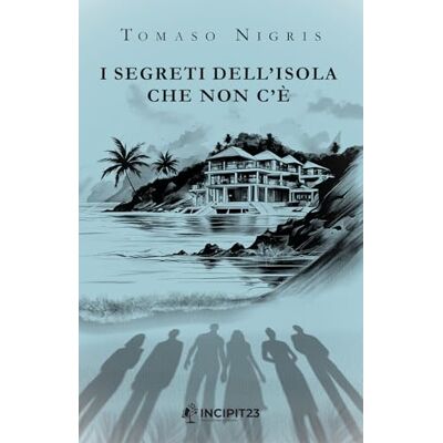 Nigris, Tomaso I segreti dell'isola che non c'è Nigris, Tomaso I segreti dell'isola che non c'è
