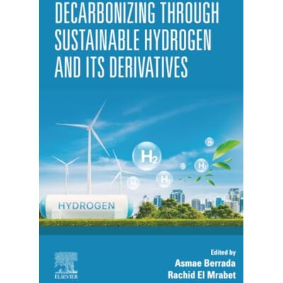 Elsevier Decarbonizing through Sustainable Hydrogen and its Derivatives Elsevier Decarbonizing through Sustainable Hydrogen and its Derivatives