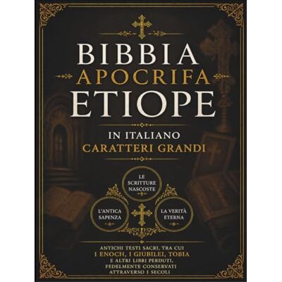 Anonymous Bibbia Apocrifa Etiope in Italiano (Caratteri Grandi): Antichi testi sacri, tra cui 1 Enoch, i Giubilei, Tobia e altri libri perduti, fedelmente conservati attraverso i secoli Anonymous Bibbia Apocrifa Etiope in Italiano (Caratteri Grandi): Antichi testi sacri, tra cui 1 Enoch, i Giubilei, Tobia e altri libri perduti, fedelmente conservati attraverso i secoli