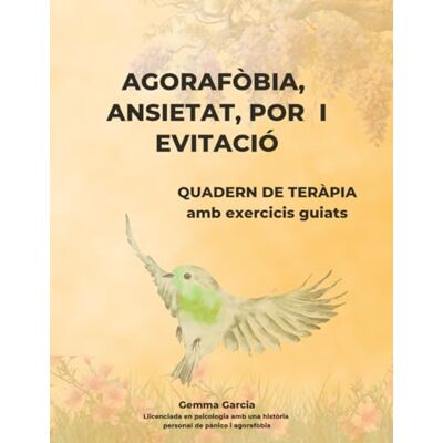 Bosch Agorafòbia, ansietat, por i evitació: Quadern de teràpia i exercicis guiats Bosch Agorafòbia, ansietat, por i evitació: Quadern de teràpia i exercicis guiats