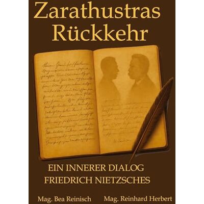 MAG Zarathustras Rückkehr: Ein innerer Dialog Friedrich Nietzsches MAG Zarathustras Rückkehr: Ein innerer Dialog Friedrich Nietzsches