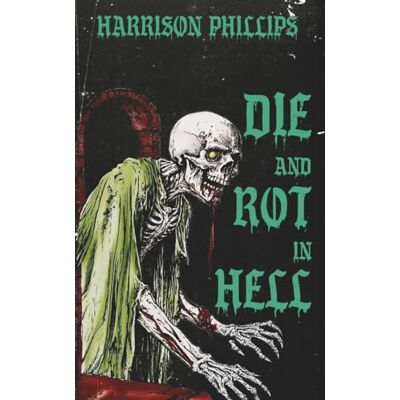 Philips Die And Rot In Hell Philips Die And Rot In Hell