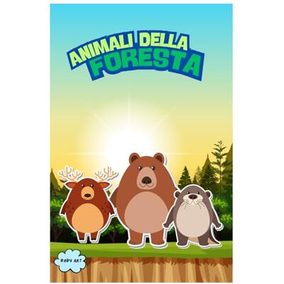 ART ANIMALI DELLA FORESTA LIBRO PER BAMBINI DA 2 ANNI A 6 ANNI IMPARA A CONOSCERE GLI ANIMALI ART ANIMALI DELLA FORESTA LIBRO PER BAMBINI DA 2 ANNI A 6 ANNI IMPARA A CONOSCERE GLI ANIMALI