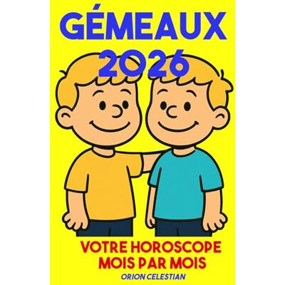 ASTRO : Gémeaux 2026 Votre Horoscope complet Mois par Mois ORION CELESTIAN ASTRO : Gémeaux 2026 Votre Horoscope complet Mois par Mois ORION CELESTIAN