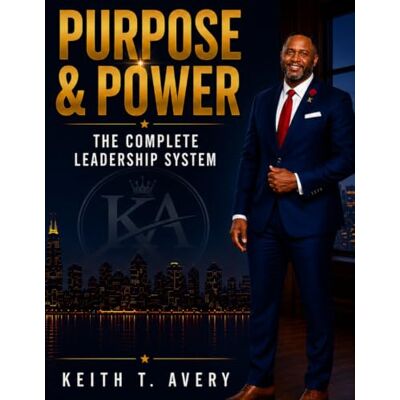Avery PURPOSE & POWER: The Complete Leadership System Avery PURPOSE & POWER: The Complete Leadership System