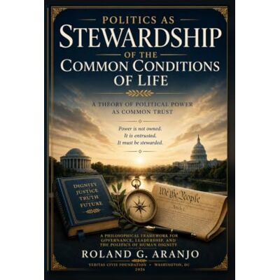 Roland Politics as Stewardship of the Common Conditions of Life: A Theory of Political Power as Common Trust Roland Politics as Stewardship of the Common Conditions of Life: A Theory of Political Power as Common Trust